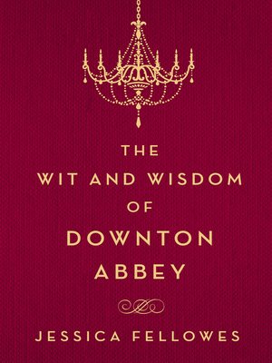 cover image of The Wit and Wisdom of Downton Abbey